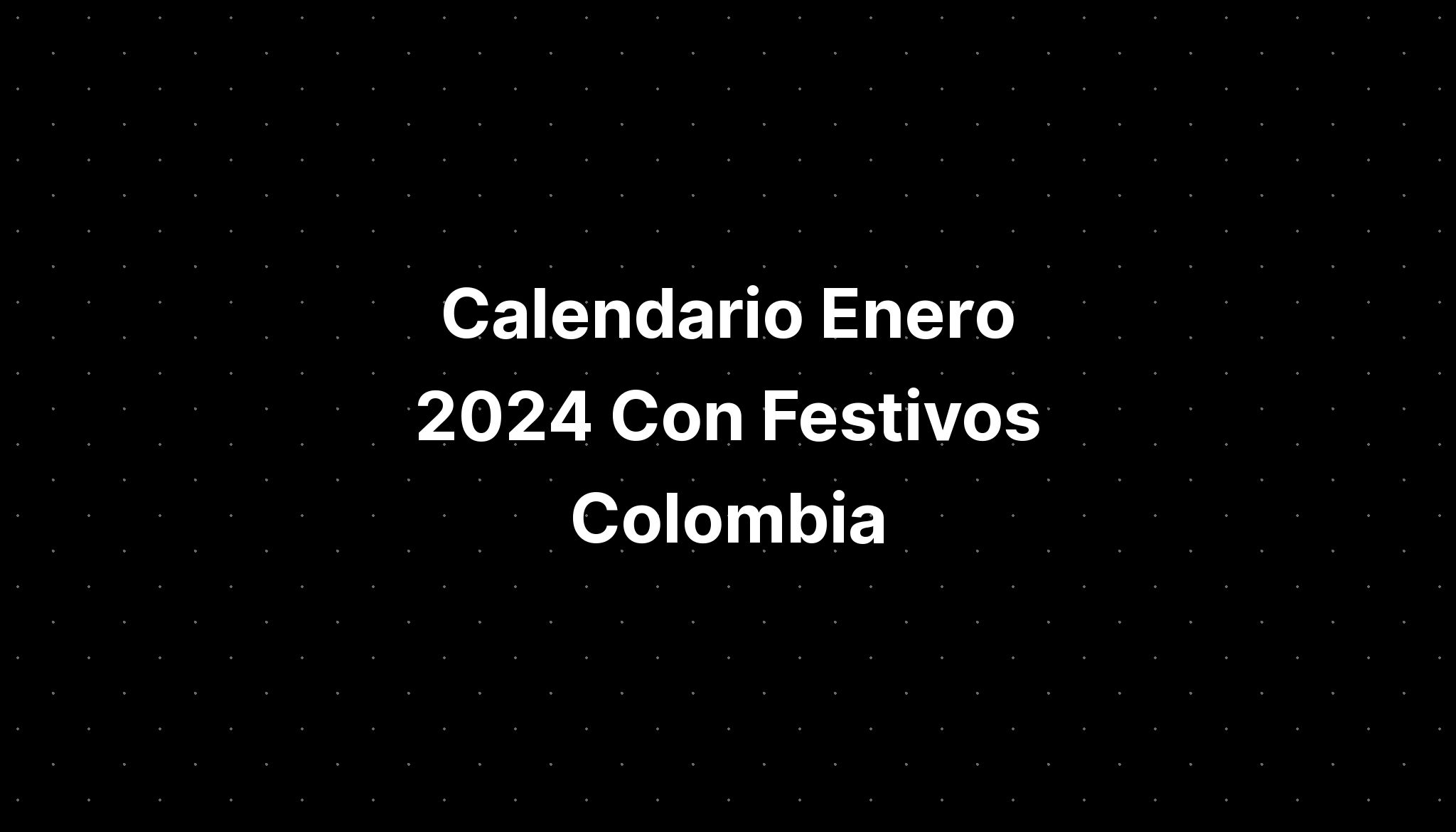 Calendario Enero 2024 Con Festivos Colombia IMAGESEE